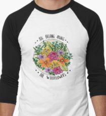 You Belong Among the Wildflowers Men's Baseball ¾ T-Shirt
