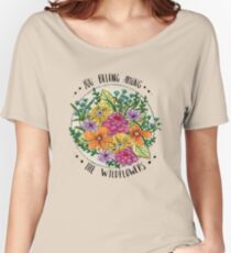 You Belong Among the Wildflowers Women's Relaxed Fit T-Shirt