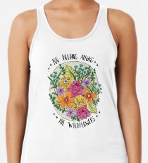 Camiseta de tirantes para mujer Usted pertenece a las flores silvestres