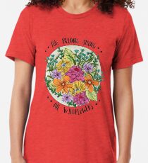 You Belong Among the Wildflowers Tri-blend T-Shirt