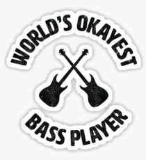bass | Worlds Okayest Bass Player | bassist Sticker