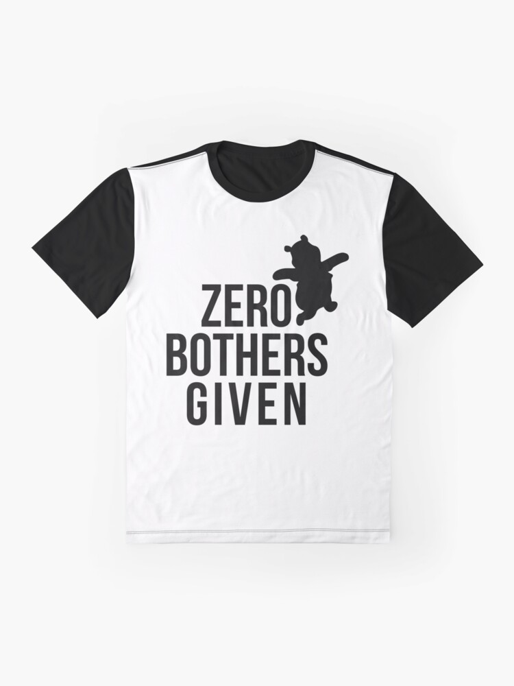 no bothers given t shirt