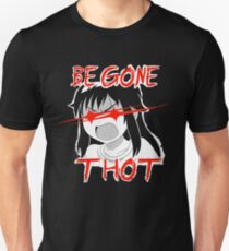 Be gone Thot Unisex T-Shirt
