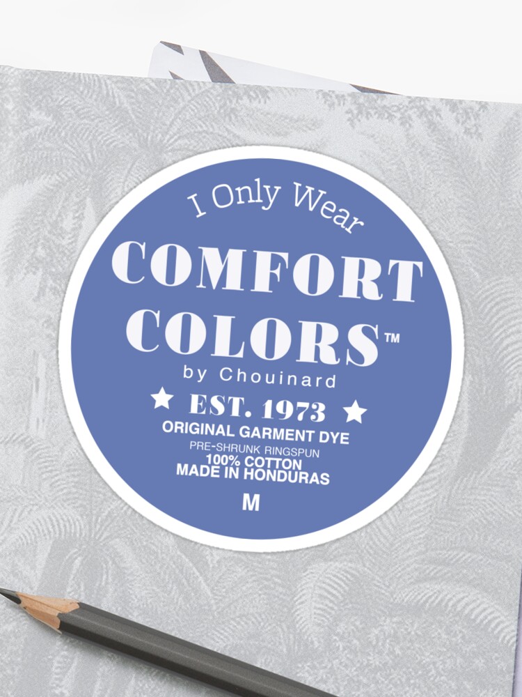 I Only Wear Comfort Colors Sticker By Bmccans Redbubble