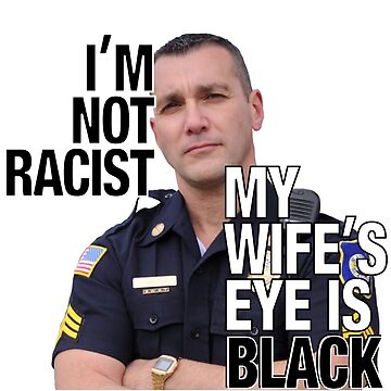 Frugtbar Forestående forvisning Racist Cop - Domestic Violence Police Meme" Sticker for Sale by StinkPad |  Redbubble
