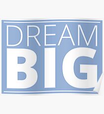 Dream Big Poster