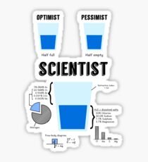 Optimist... pessimist... SCIENTIST! Sticker