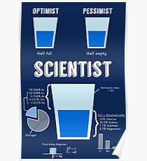 Optimist... pessimist... SCIENTIST! Poster