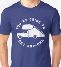 You're Going To Get Hop-Ons. Unisex T-Shirt