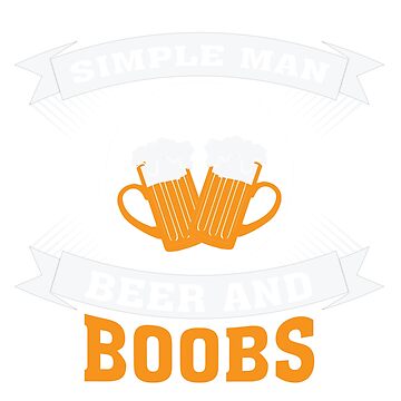 I'm A Simple Man I Like Boobs Beer And Chicago White Sox T Shirts