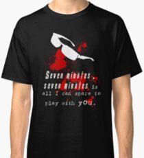 Seven Minutes , Wesker Quote Classic T-Shirt