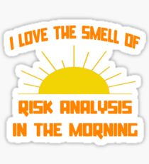 I Love The Smell Of Risk Analysis In The Morning Sticker
