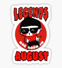Legends Are Born In August Sticker
