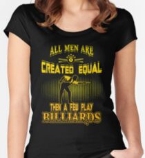 All Men Are Created Equal The A Few Play Billiard T Shirt Women's Fitted Scoop T-Shirt