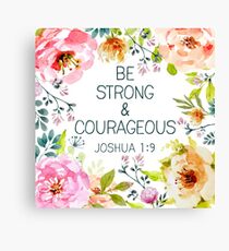 Be strong & courageous Canvas Print