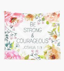 Be strong & courageous Wall Tapestry