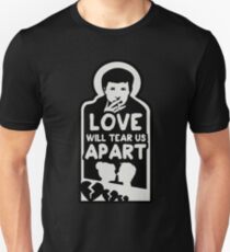 Love will tear us apart Unisex T-Shirt