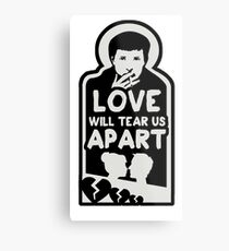 Love will tear us apart Metal Print
