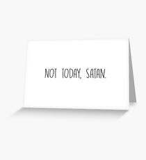 Not Today Satan Greeting Card