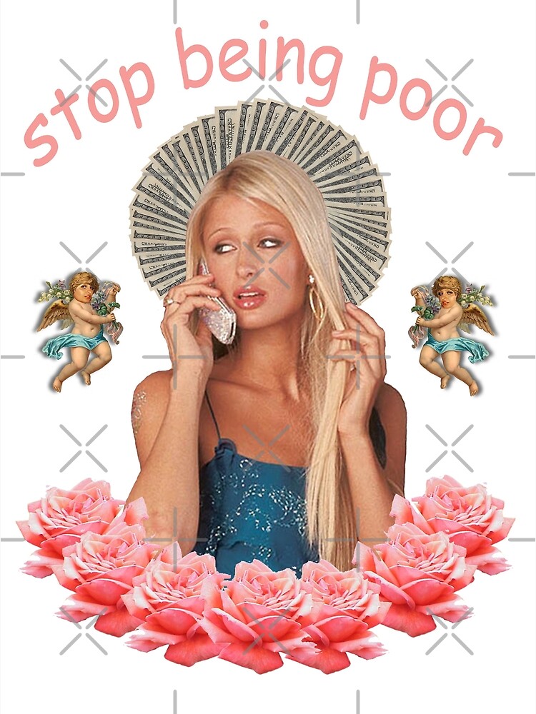 "Paris Hilton 'Stop Being Poor'" Poster by SameOldChic | Redbubble