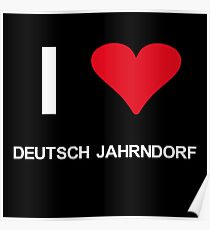 I love Deutsch Jahrndorf Poster