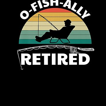 O FISH ALLY RETIRED FUNNY RETIREMENT FISHERMAN PUN CLOTHES Spiral Notebook  for Sale by sobriowslen