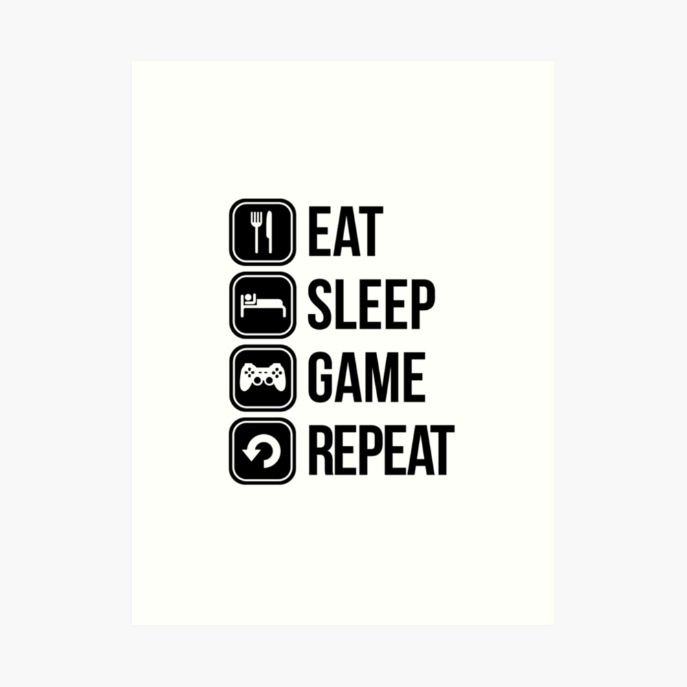 Eat Sleep Game Repeat Art Print By Emir992 Redbubble