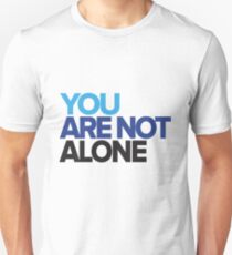 You Are Not Alone - Dear Evan Hansen Unisex T-Shirt
