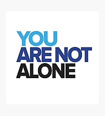 You Are Not Alone - Dear Evan Hansen Photographic Print