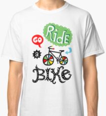 Go Ride a Bike Classic T-Shirt