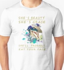She's beauty she's grace she'll probably eat your face Unisex T-Shirt