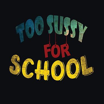 Too Sussy For School Funny Space Quote  Sticker for Sale by