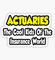 Actuaries ... The Cool Kids Of The Insurance World Sticker