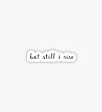 But Still I Rise Sticker