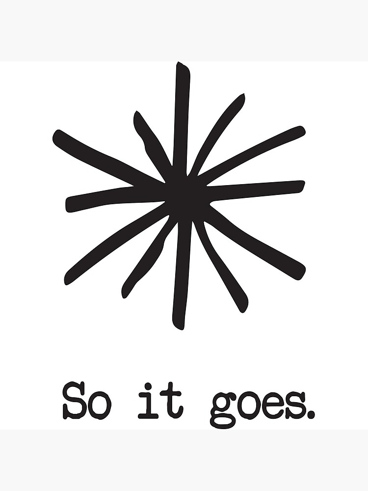So it goes. by DankSpaghetti