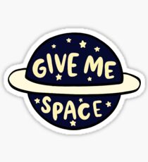 Give Me Space Sticker