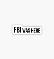 FBI was here Sticker
