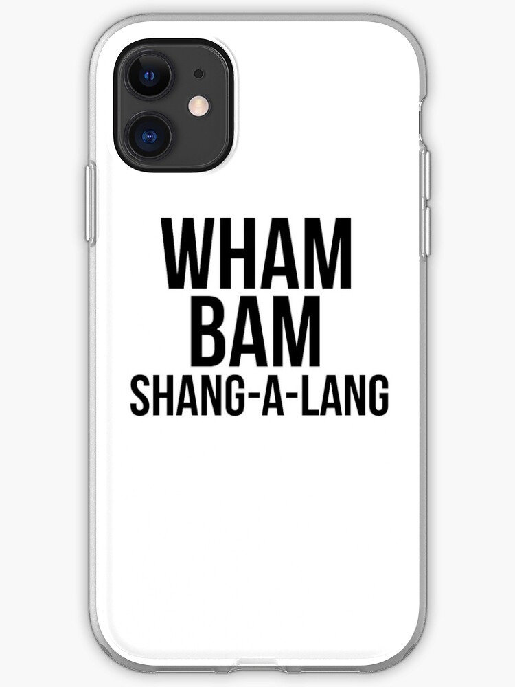 Wham Bam Shang A Lang Iphone Case Cover By Rafflesparty Redbubble