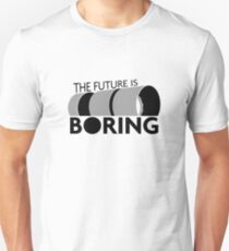 L'avenir est ennuyeux T-shirt unisexe