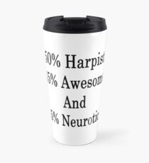 50% Harpist 45% Awesome And 5% Neurotic Travel Mug