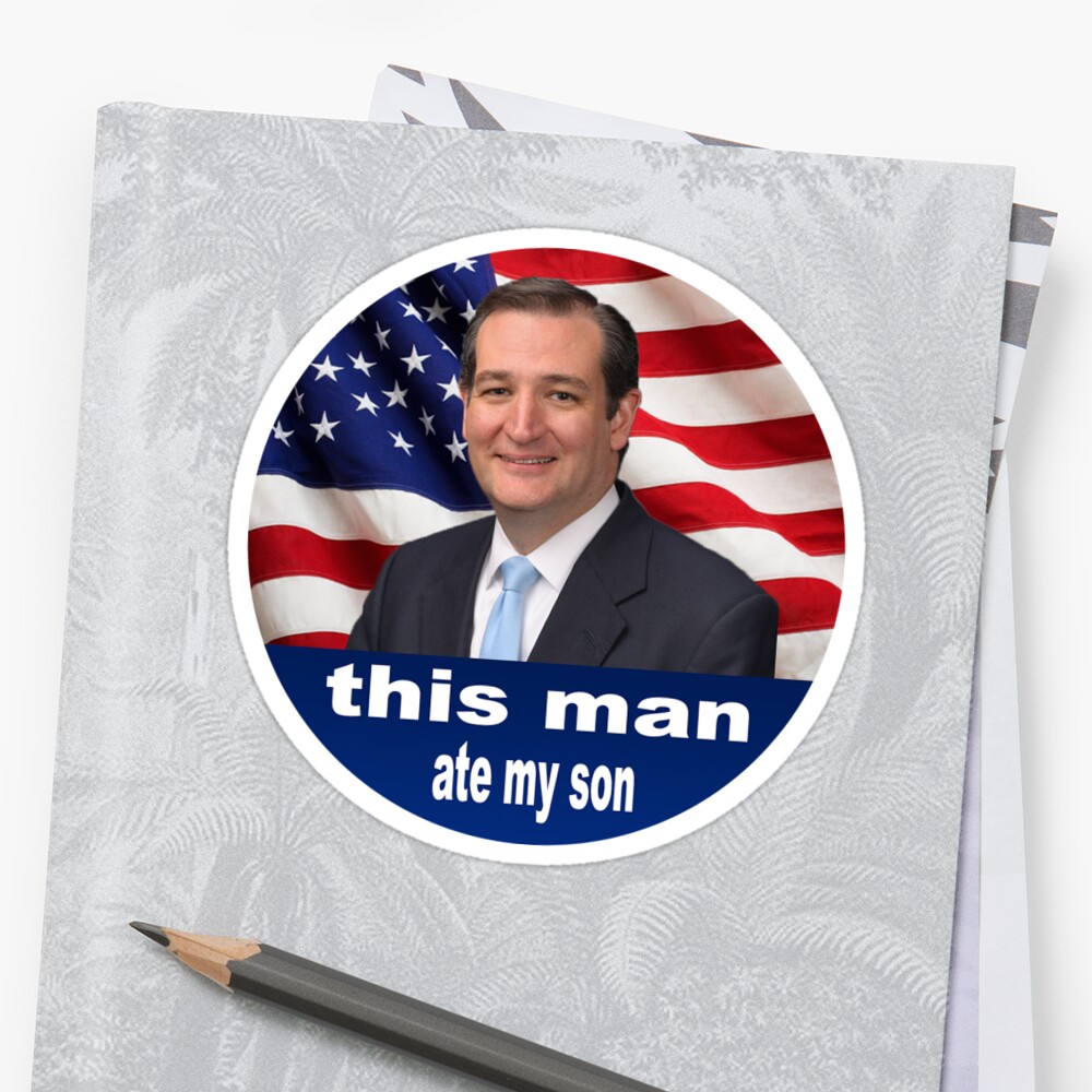"Ted Cruz Ate My Son" Stickers by Emmycap | Redbubble
