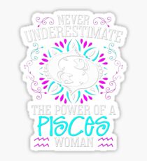 Never Underestimate the power of a Pisces Woman - Best Design Sticker
