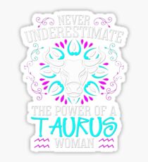 Never Underestimate the power of a Taurus Woman - Best Design Sticker