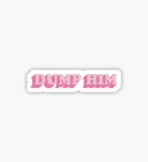 Dump Him Sticker