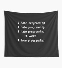 I hate / love programming - Software Development humor / humour Wall Tapestry