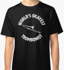 Trombone | Worlds Okayest Trombonist | trombone player Classic T-Shirt