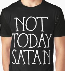 Not Today Satan, Not Today! Graphic T-Shirt