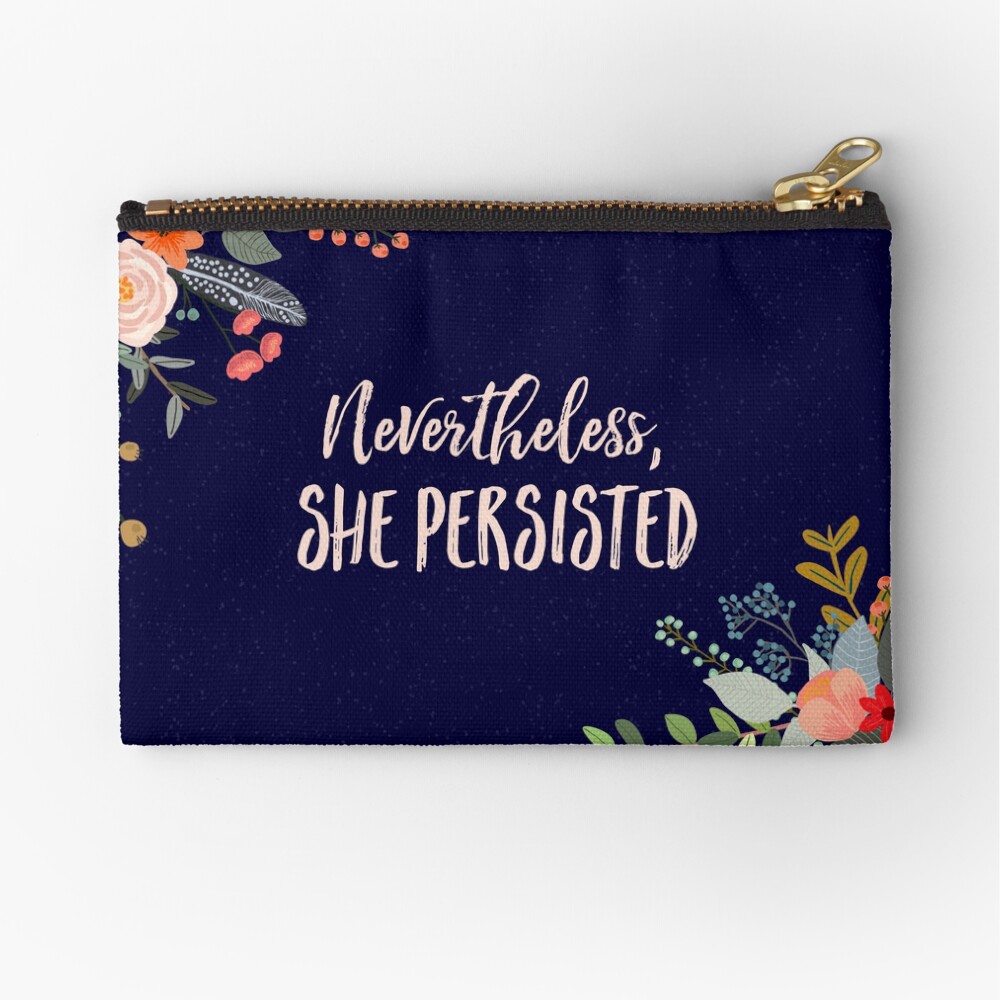 Nevertheless, She Persisted Zipper Pouch
