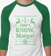 Christmas Vacation "I don't KNOW, Margo!" Green Ink Men's Baseball ¾ T-Shirt