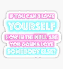 If You Can't Love Yourself - RuPaul's Drag Race Sticker